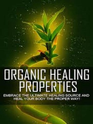 cover image of Organic Healing Properties